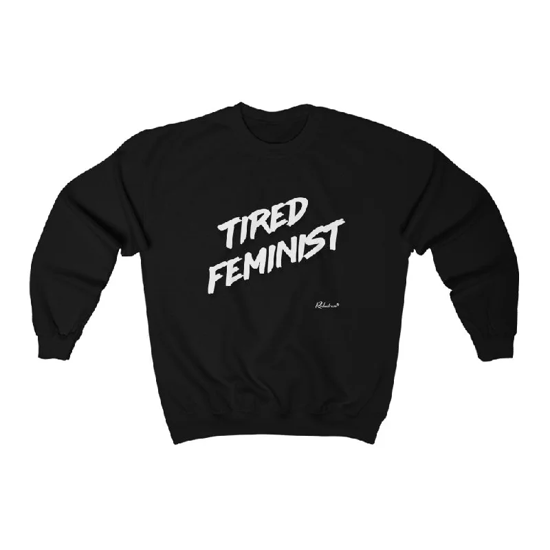 "Tired Feminist" Unisex Crewneck Sweatshirt